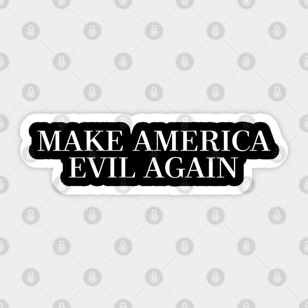 ††† MAKE AMERICA EVIL AGAIN ††† Sticker by DankFutura